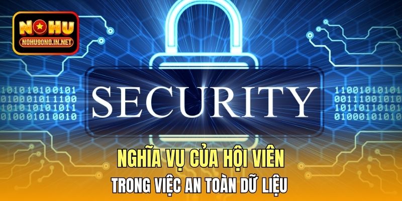 Nghĩa vụ của hội viên trong việc an toàn dữ liệu